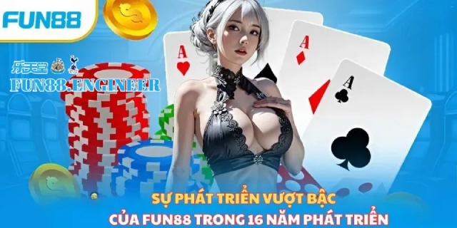 Sự phát triển tuyệt vời của Fun88